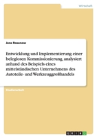 Entwicklung und Implementierung einer beleglosen Kommissionierung, analysiert anhand des Beispiels eines mittelständischen Unternehmens des Autoteile- und Werkzeuggroßhandels 3638942341 Book Cover