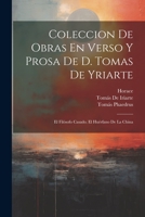 Coleccion De Obras En Verso Y Prosa De D. Tomas De Yriarte: El Filósofo Casado. El Huérfano De La China 1021622389 Book Cover