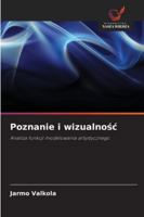 Poznanie i wizualnosc: Analiza funkcji modelowania artystycznego (Polish Edition) 6207644883 Book Cover