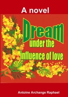 Dream Under the Influence of Love (a Novel) 125785528X Book Cover