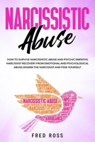 Narcissistic Abuse: How To Survive Narcissistic Abuse And Psychic Empaths. Narcissist Recovery From Emotional And Psychological Abuse. Disarm The Narcissist And Find Yourself. 1651335931 Book Cover