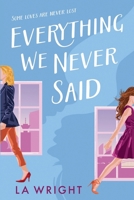 Everything We Never Said: A contemporary sapphic romance 1067050612 Book Cover