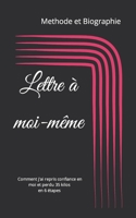 Lettre à moi-même: Comment j'ai perdu 35 kg en 6 mois (Méthode) B0C2SG2HXG Book Cover