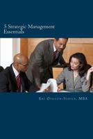 5 Strategic Management Essentials: Top disciplines to improve leadership skills, management productivity and personnel growth. 1541202538 Book Cover