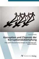 Korruption und Chancen der Korruptionsbekämpfung: Eine polit-ökonomische Analyse am Beispiel Sub-Sahara Afrikas 3639395166 Book Cover
