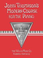 John Thompson's Modern Course for the Piano: The Fifth Grade Book 0877180113 Book Cover