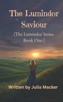 The Lumindor Saviour: The Lumindor Series Book One B0G7K2GV9X Book Cover