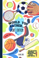 Would You Rather - Sport Edition: A Hilarious and Interactive Sport themed Questions Game Book for Sports Lovers Ridiculous Scenarios Kids and The ... Game book for Kids & Young Teens - Book 1) B085K5S435 Book Cover