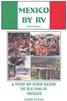 Mexico By RV: A Step By Step Guide to RV'ing In Mexico (Mexico by RV: A Step by Step Guide to RV'Ing in Mexico) 0971193630 Book Cover