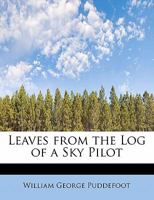 Leaves from the Log of a Sky Pilot 1437082947 Book Cover