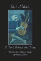 A Poet Writes the Blues: The Modern Hebrew Poetry of Ronny Someck 159598464X Book Cover