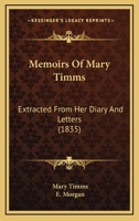 Memoirs of Mary Timms: Extracted from Her Diary and Letters 1104146002 Book Cover