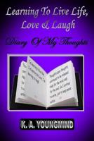 Learning to Live Life, Love and Laugh: A Diary of My Thoughts 1442197331 Book Cover