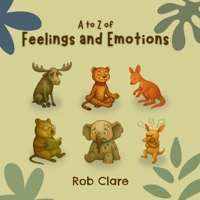 The A to Z Book of Feelings and Emotions 1764074440 Book Cover