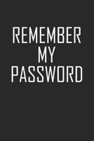 Remember My Password: Internet Password Book And Notes B084DGQJVC Book Cover