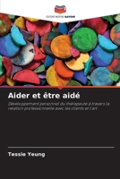 Aider et être aidé: Développement personnel du thérapeute à travers la relation professionnelle avec les clients et l'art (French Edition) 6207604407 Book Cover