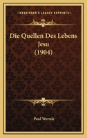 Die Quellen Des Lebens Jesu (1904) 1120422647 Book Cover