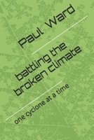 BATTLING A BROKEN CLIMATE: ONE CYCLONE AT A TIME 0645422525 Book Cover