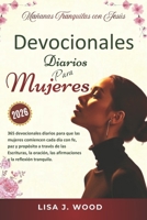MAÑANAS TRANQUILAS CON JESÚS: UN DEVOCIONAL DE 365 DÍAS PARA QUE LAS MUJERES COMIENCEN CADA DÍA CON FE, PAZ Y PROPÓSITO A TRAVÉS DE LAS ESCRITURAS, LA ... Y LA REFLEXIÓN TRANQUILA (Spanish Edition) B0GDFVMJQ2 Book Cover