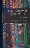 The Transvaal From Within: A Private Record of Public Affairs 1016382170 Book Cover