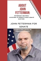 About John Fetterman: : Fetterman 'Grateful' In Return To Pennsylvania Senate election. B0BB67H4KK Book Cover