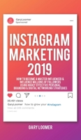 Instagram Marketing 2019: How to Become a Master Influencer & Influence Millions of Followers Using Highly Effective Personal Branding 1989765130 Book Cover