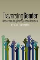 Traversing Gender: Understanding Transgender Realities 194273381X Book Cover