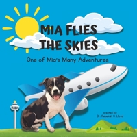 Mia Flies the Skies: One of Mia's Many Adventures (The Adventures of Mia, the Service Dog) B0DM2MS448 Book Cover