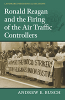 Ronald Reagan and the Firing of the Air Traffic Controllers 0700636919 Book Cover