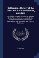 Goldsmith's History of the Earth and Animated Nature, Abridged: Containing the Natural History of Animals, Birds, Fishes, Reptiles, & Insects. On the 1376430924 Book Cover