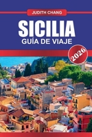 Sicilia Guía de Viaje 2026: Templos, comida callejera, pueblos de montaña y viajes de isla en isla en el Mediterráneo (Spanish Edition) B0FJ8QYHTJ Book Cover
