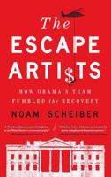 The Escape Artists: How Obama's Team Fumbled the Recovery 1439172404 Book Cover