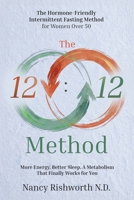 The 12: 12 Method: The Hormone-Friendly Intermittent Fasting Method for Women Over 50 1738617440 Book Cover