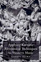 Applying Karnatic Rhythmical Techniques to Western Music 1472451503 Book Cover