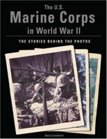 The U.S. Marine Corps in World War II: The Stories Behind the Photos 1597971316 Book Cover