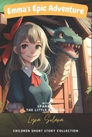 Emma's Epic Adventure with Sparky the Little Dragon: Children Short Story collection B0BVF2J9G4 Book Cover