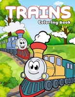 Trains Coloring Book: Fun & Creativity With Trains, Locomotives and, Railways For Kids B0BJYSWLM9 Book Cover