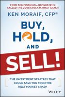 Buy, Hold, and Sell!: The Investment Strategy That Could Save You from the Next Market Crash 1118951492 Book Cover