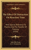 The Effect Of Distraction On Reaction Time: With Special Reference To Practice And The Transfer Of Training 1167183002 Book Cover