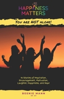 Happiness Matters: You are Not Alone! 1732480168 Book Cover
