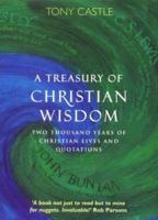 A Treasury of Christian Wisdom: Two Thousand Years of Christian Lives and Quotations 0340785829 Book Cover