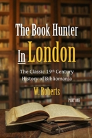 The Book Hunter In London, Part One 1565435729 Book Cover