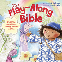 The Play-Along Bible: Imagining God's Story through Motion and Play 1496408640 Book Cover