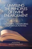 Unveiling the Principles of Divine Enlargement: Discovering and Exploring Your Spiritual Potential 1460010124 Book Cover