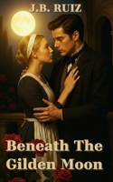 BENEATH THE GILDED MOON B0FCC37J9H Book Cover