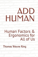 Add Human: Human Factors & Ergonomics for All of Us B09TR6SM6V Book Cover