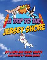 A Trip to the Jersey Shore 0692553231 Book Cover