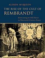 The Rise of the Cult of Rembrandt 9053566244 Book Cover