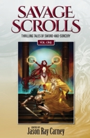 Savage Scrolls [Volume One]: Thrilling Tales of Sword-and-Sorcery 1683902823 Book Cover