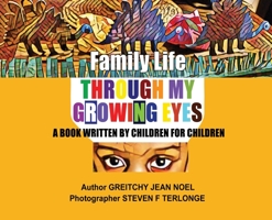 Family Life Through My Growing Eyes: A Book Written By Children For Children 1662878745 Book Cover